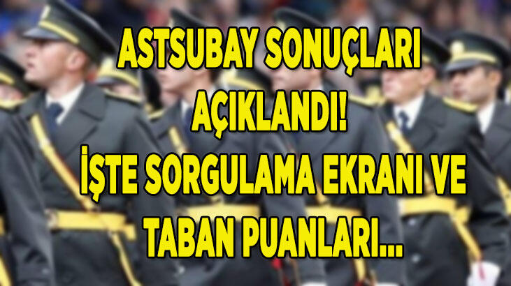 Astsubay sonuçları sorgulama ekranı TIKLA 2021: Muvazzaf astsubay taban puanları ve başvuru şartları neler?