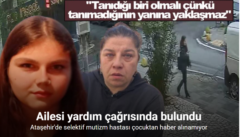 Ataşehir’de selektif mutizm hastası çocuktan haber alınamıyor