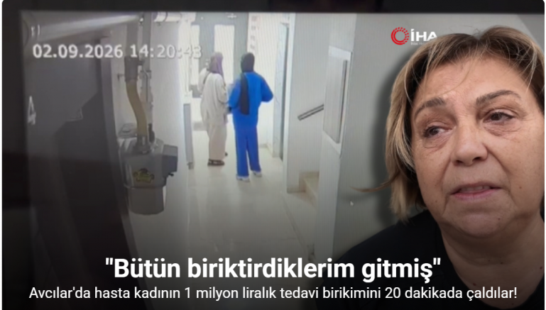 Avcılar’da hasta kadının 1 milyon liralık tedavi birikimini 20 dakikada çaldılar