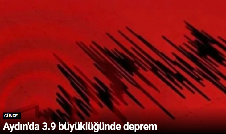 Aydın'da 3.9 büyüklüğünde deprem