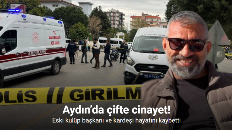 Aydın’da silahlı saldırı: 2 ölü