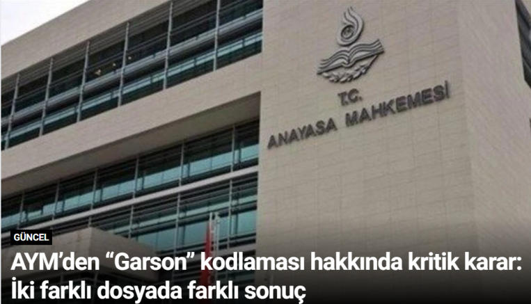 AYM’den “Garson” kodlaması hakkında kritik karar: İki farklı dosyada farklı sonuç