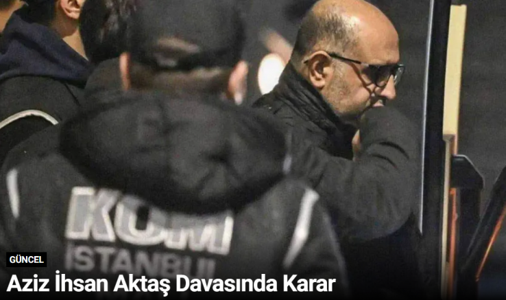 Aziz İhsan Aktaş Davasında Karar
