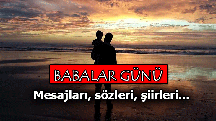Babalar Günü mesajları, sözleri, şiirleri: Sevgiliye, dayıya, amcaya, arkadaşa 20 Haziran Babalar Günü kutlama mesajı tercihleri!