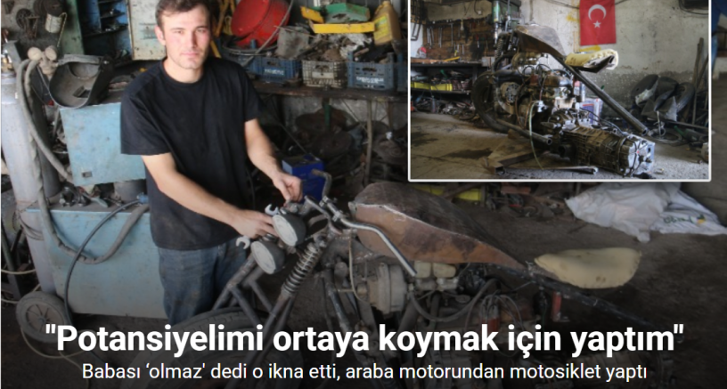 Babası ‘olmaz’ dedi o ikna etti, araba motorundan motosiklet yaptı