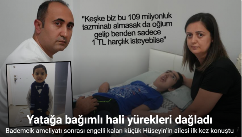 Bademcik ameliyatı sonrası engelli kalan küçük Hüseyin’in ailesi ilk kez konuştu: