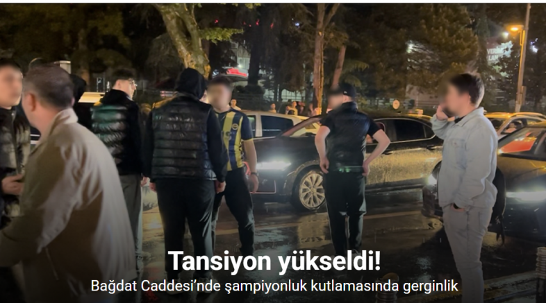 Bağdat Caddesi’nde şampiyonluk kutlamasında gerginlik