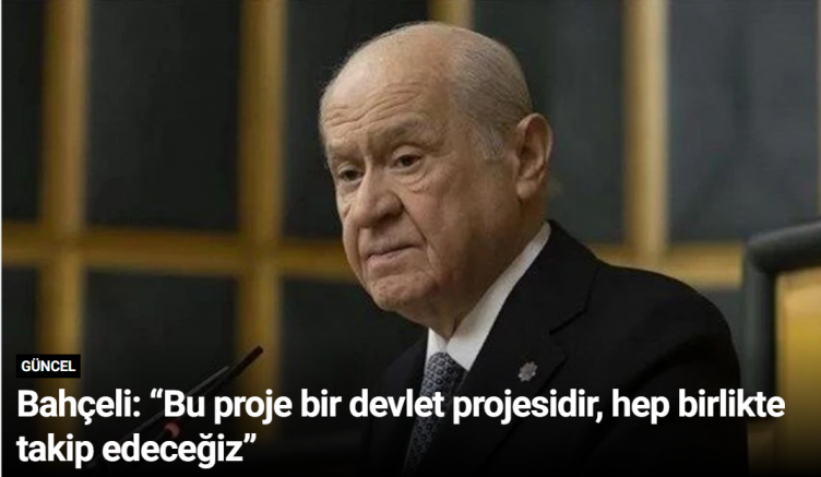 Bahçeli: “Bu proje bir devlet projesidir, hep birlikte takip edeceğiz”