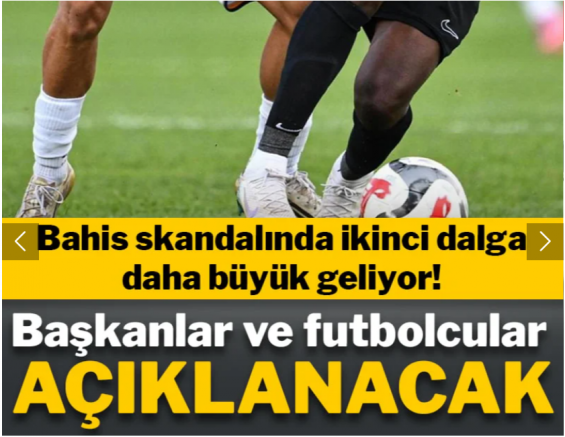Bahis skandalında ikinci dalga daha büyük geliyor! Başkanlar ve futbolcular açıklanacak