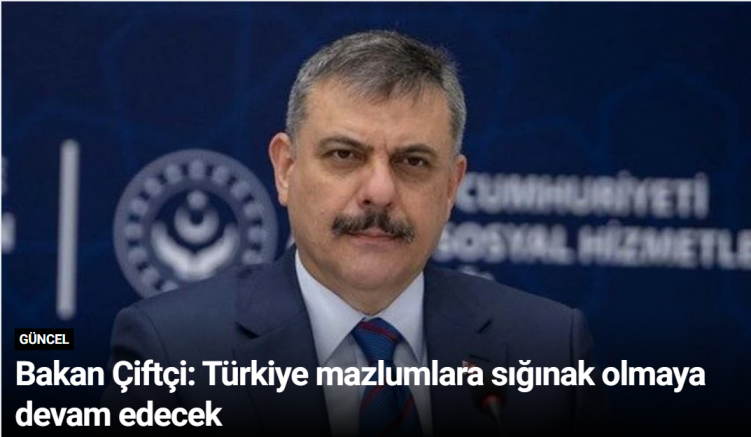 Bakan Çiftçi: Türkiye mazlumlara sığınak olmaya devam edecek