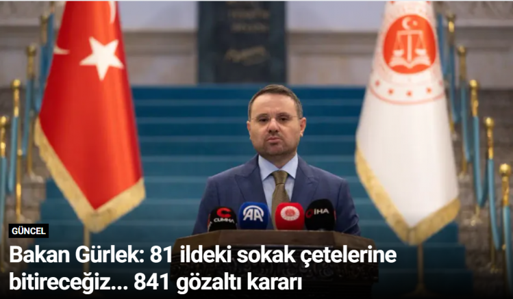 Bakan Gürlek: 81 ildeki sokak çetelerine bitireceğiz... 841 gözaltı kararı