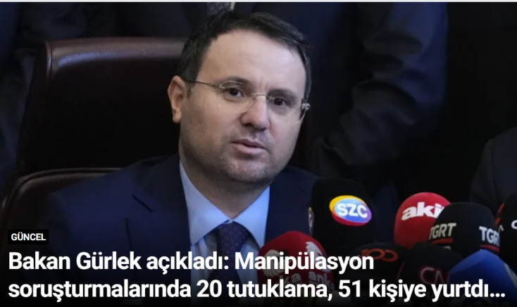 Bakan Gürlek açıkladı: Manipülasyon soruşturmalarında 20 tutuklama, 51 kişiye yurtdışı yasağı