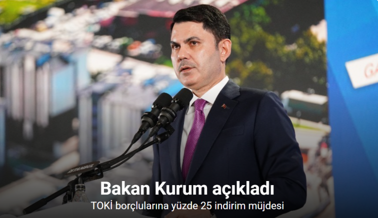 Bakan Kurum’dan TOKİ borçlularına yüzde 25 indirim müjdesi