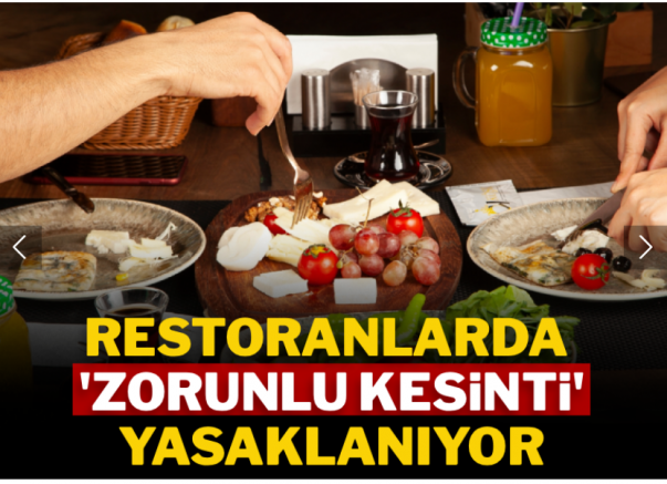 Bakanlık devreye girdi: Restoranlarda 'zorunlu kesinti' dönemi sona eriyor