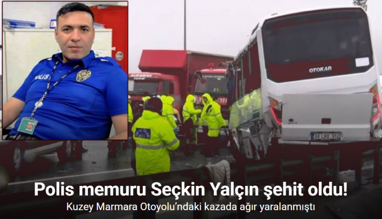 Başakşehir’de kazada ağır yaralanan polis memuru Seçkin Yalçın şehit oldu