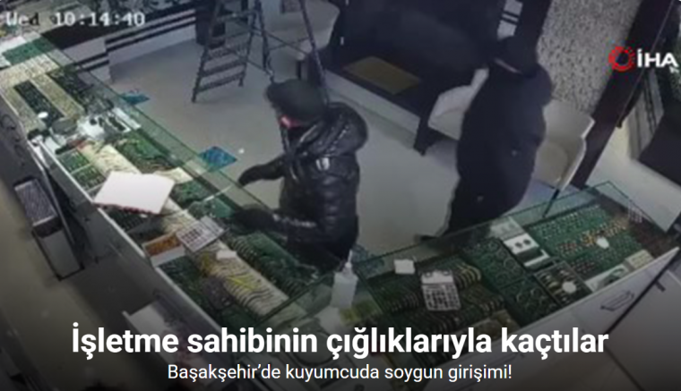 Başakşehir’de kuyumcuda soygun girişimi kamerada: İşletme sahibinin çığlıklarıyla kaçtılar