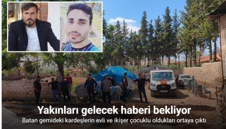 Batan gemide yolculuk yapan kardeşlerin, evli ve 2’şer çocuk babası olduğu ortaya çıktı