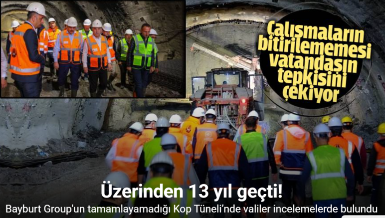 Bayburt Group İnşaat’ın 13 yıldır tamamlayamadığı Kop Tüneli’nde valiler incelemelerde bulundu