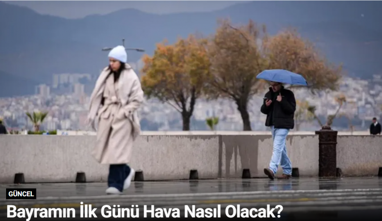 Bayramın İlk Günü Hava Nasıl Olacak?