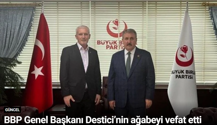 BBP Genel Başkanı Destici’nin ağabeyi vefat etti