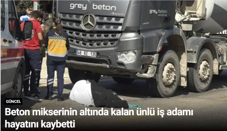 Beton mikserinin altında kalan ünlü iş adamı hayatını kaybetti