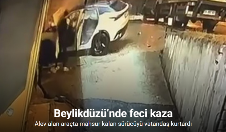 Beylikdüzü’nde feci kaza: Alev alan araçta mahsur kalan sürücüyü vatandaş kurtardı, o anlar kamerada