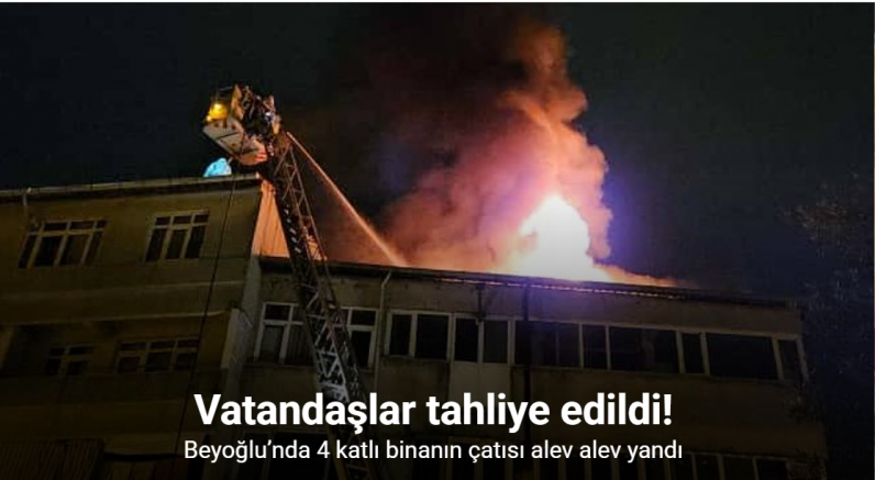 Beyoğlu’nda 4 katlı binanın çatısı alev alev yandı: Vatandaşlar tahliye edildi