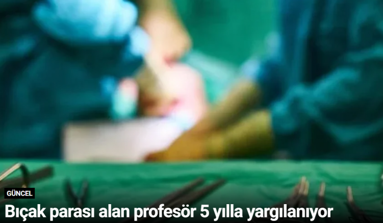 Bıçak parası alan profesör 5 yılla yargılanıyor
