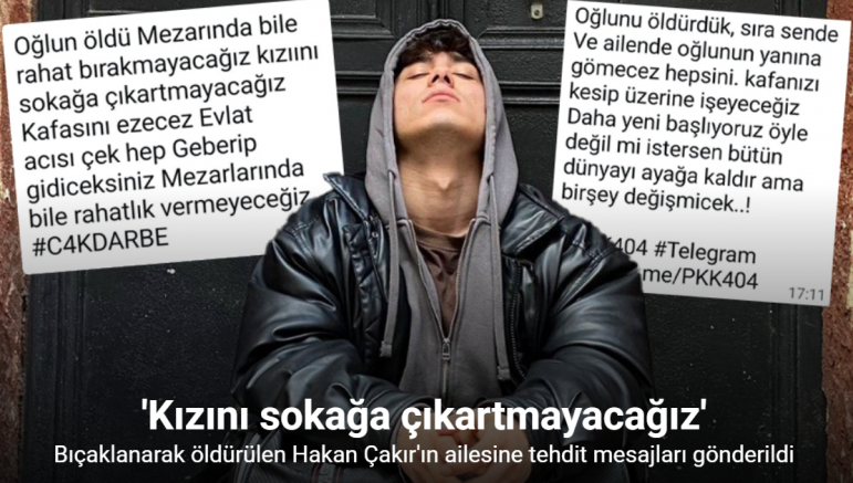 Bıçaklanarak öldürülen Hakan Çakır’ın ailesine ölüm tehdidi içeren mesajlar