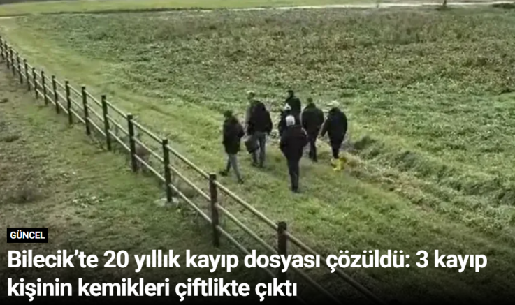 Bilecik’te 20 yıllık kayıp dosyası çözüldü: 3 kayıp kişinin kemikleri çiftlikte çıktı