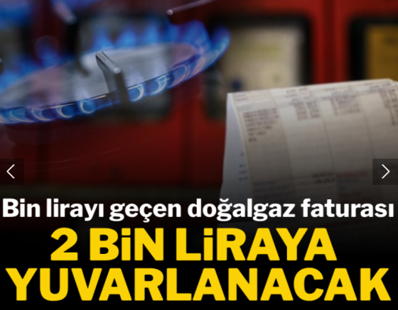 Bin lirayı geçen doğalgaz faturası 2 bin liraya katlanacak
