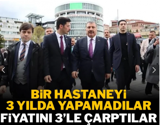 Bir hastaneyi 3 yılda yapamadılar fiyatını 3’le çarptılar