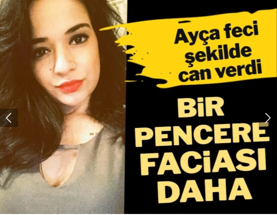 Bir pencere faciası daha! Ayça feci şekilde can verdi
