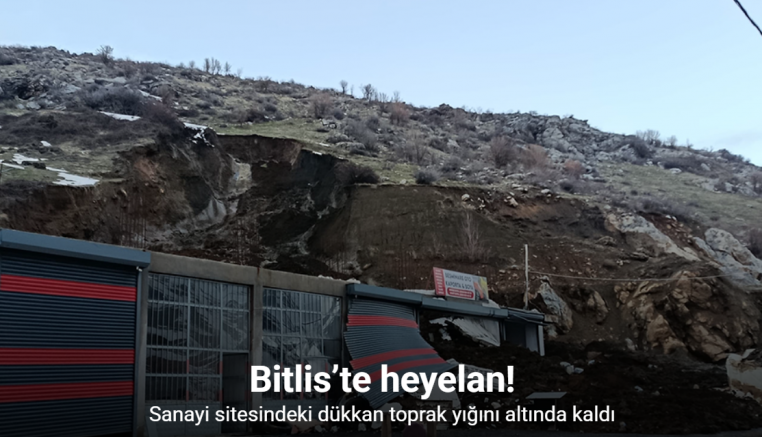 Bitlis’te heyelan: Sanayi sitesindeki dükkan toprak yığını altında kaldı