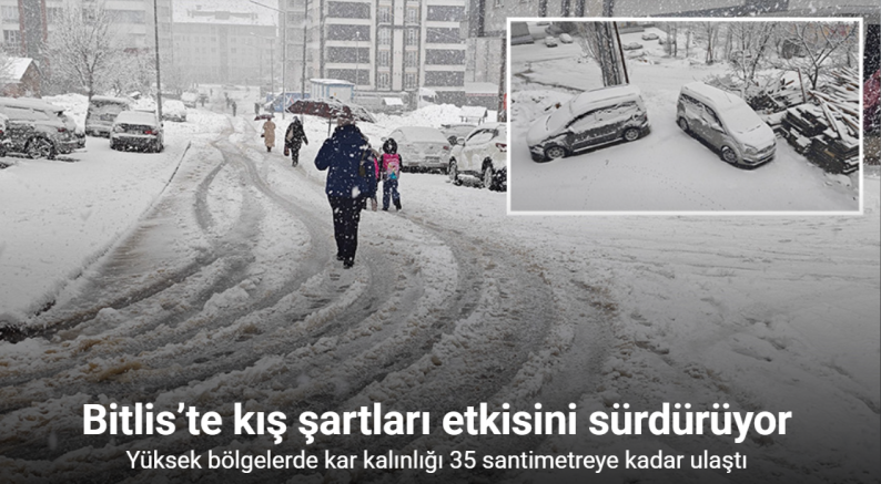 Bitlis’te nisanda kara kış: 84 köy yolu ulaşıma kapandı