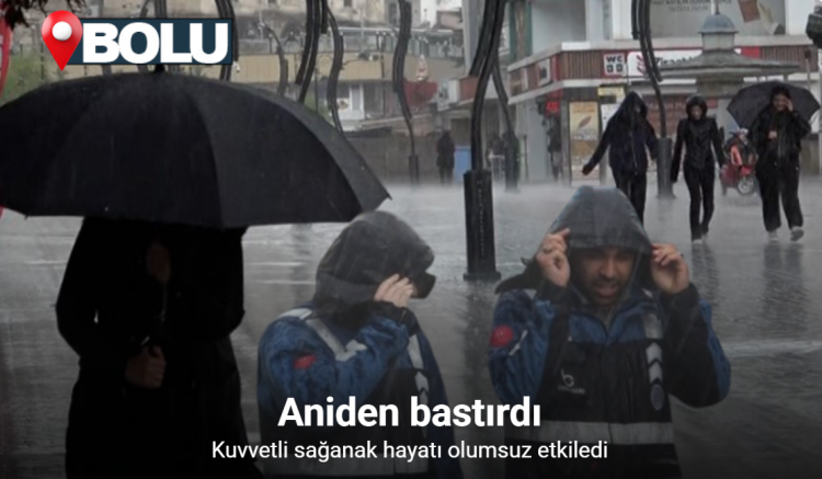 Bolu’da kuvvetli sağanak hayatı olumsuz etkiledi