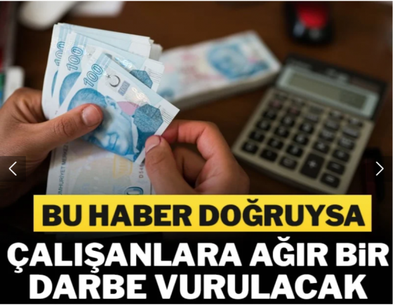 Bu haber doğruysa çalışanlara ağır bir darbe vurulacak