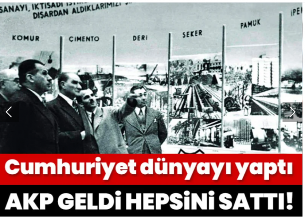 Bu ülkeyi Cumhuriyet inşa etti AKP hepsini teker teker sattı