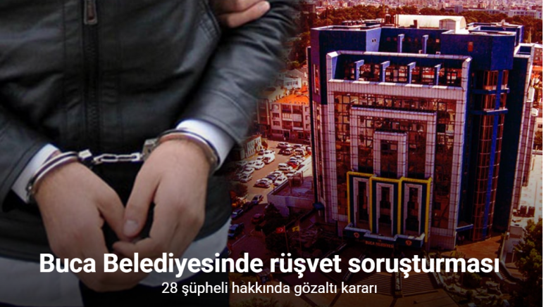 Buca Belediyesinde rüşvet soruşturması: 28 şüpheli hakkında gözaltı kararı