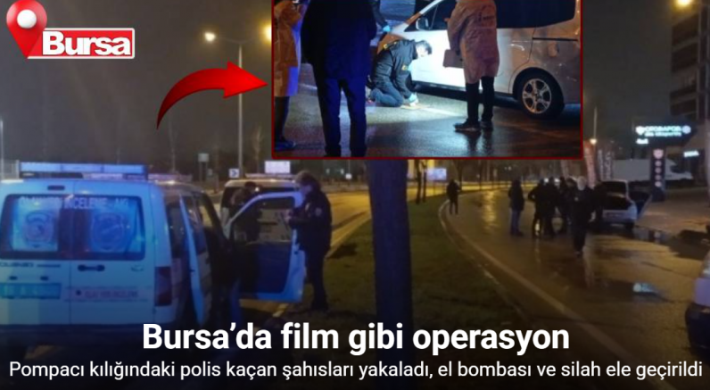 Bursa’da film gibi operasyon: Pompacı kılığına giren polis kaçan şahısları yakaladı, el bombası ve silah ele geçirildi