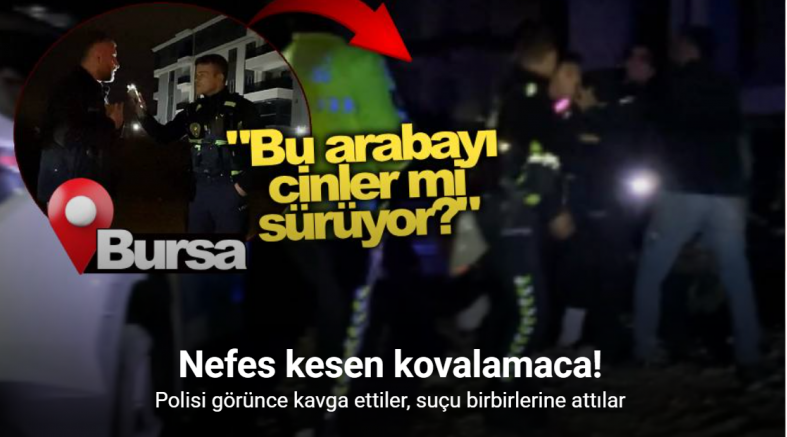Bursa’da nefes kesen kovalamaca...