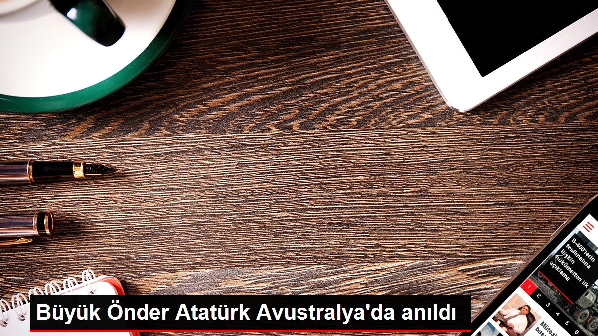 Büyük Önder Atatürk Avustralya'da anıldı