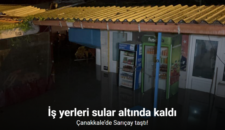Çanakkale’de Sarıçay taştı, iş yerleri sular altında kaldı