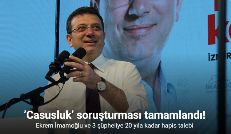 ’Casusluk’ soruşturmasında Ekrem İmamoğlu ve 3 şüpheliye 20 yıla kadar hapis talebi