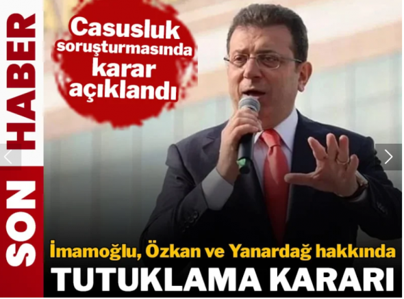 'Casusluk' soruşturmasında tüm ifadeler tamamlandı! İmamoğlu, Özkan ve Yanardağ için tutuklama kararı