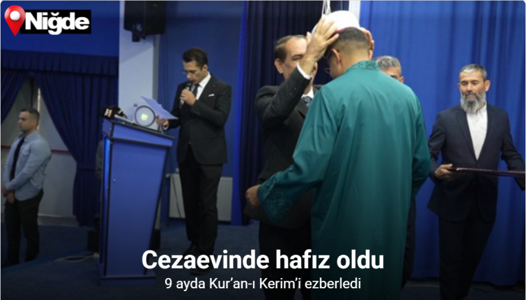 Cezaevinde hafız oldu: 9 ayda Kur’an-ı Kerim’i ezberledi