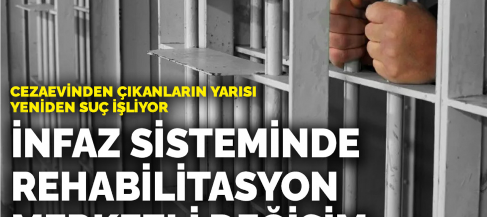 Cezaevinden çıkanların yarısı yeniden suç işliyor: İnfaz sisteminde rehabilitasyon merkezli değişim