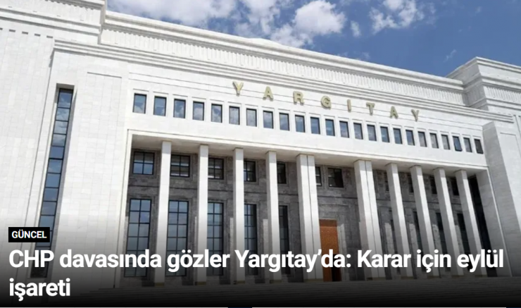 CHP davasında gözler Yargıtay’da: Karar için eylül işareti