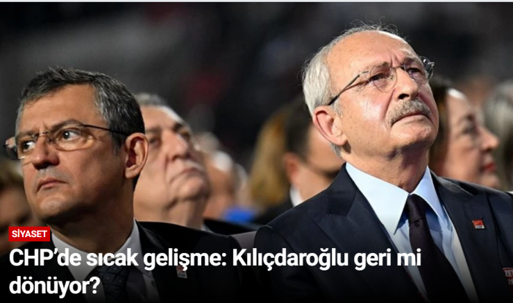 CHP’de sıcak gelişme: Kılıçdaroğlu geri mi dönüyor?