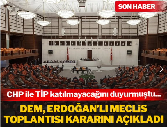 CHP katılmayacaktı, DEM Parti'nin beklenen kararı geldi